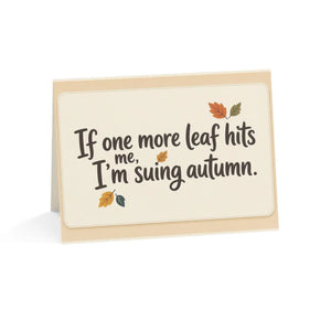 Funny autumn greeting card – “if one more leaf hits me i’m suing autumn” - cards