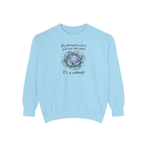 “my therapist said to find my safe space, it’s a cabbage” sweatshirt - sweatshirts