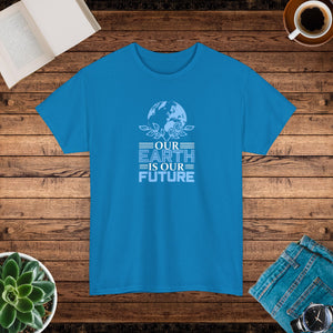 Our Earth is our future, Earth Day, Unisex Heavy Cotton Tee