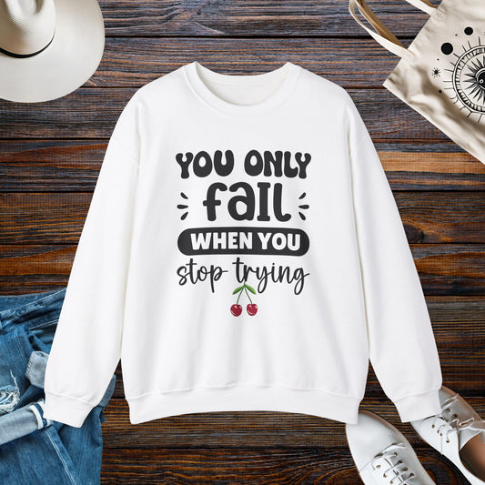 You only fail when you stop trying,  Unisex Heavy Blend Crewneck Sweatshirt