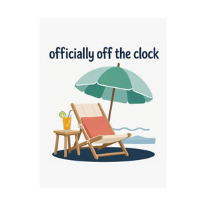 Matte Poster - "Officially Off the Clock" Beach Lounge Wall Art