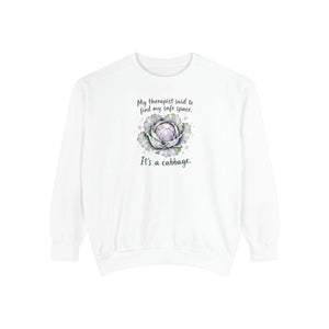 “my therapist said to find my safe space, it’s a cabbage” sweatshirt - sweatshirts