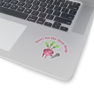 Don't let the beet drop, Kiss-Cut Stickers