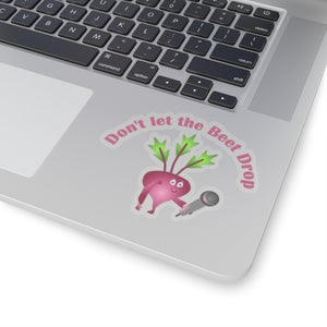 Don't let the beet drop, Kiss-Cut Stickers