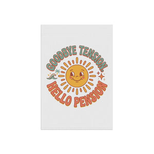 Retirement Garden Flag – “Goodbye Tension, Hello Pension” Sun Design