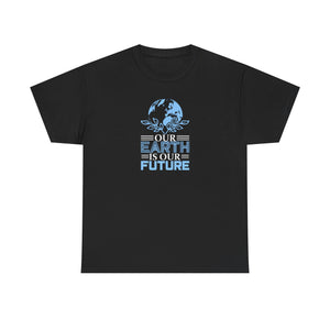Our Earth is our future, Earth Day, Unisex Heavy Cotton Tee