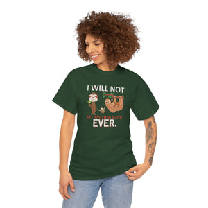 Sloth Shirt, I will not get another Sloth, Unisex Heavy Cotton Tee