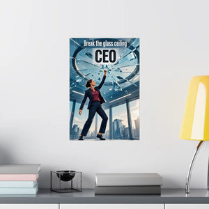 Break the Glass Ceiling CEO Poster - Inspirational Matte Vertical Wall Art for Women Leaders