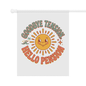Retirement Garden Flag – “Goodbye Tension, Hello Pension” Sun Design