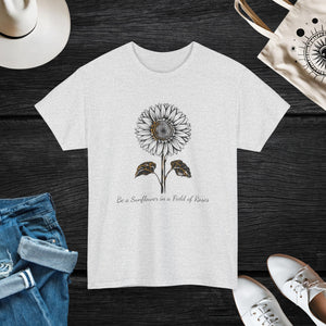 Be a Sunflower in a Field of Roses, Unisex Heavy Cotton Tee