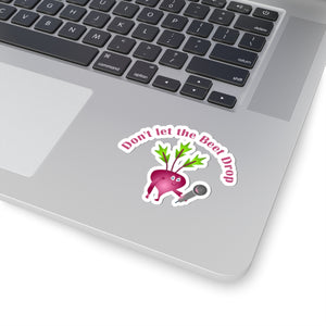 Don't let the beet drop, Kiss-Cut Stickers
