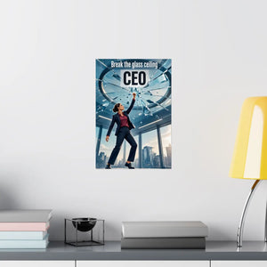 Break the Glass Ceiling CEO Poster - Inspirational Matte Vertical Wall Art for Women Leaders