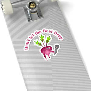 Don't let the beet drop, Kiss-Cut Stickers