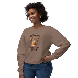 Coffee Sweatshirt - "I Need Coffee Before I Can People" Lightweight Crewneck