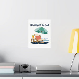 Matte Poster - "Officially Off the Clock" Beach Lounge Wall Art