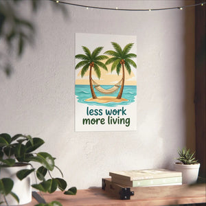 Matte Poster — "Less Work More Living" Tropical Palm Beach Wall Art