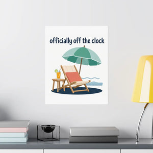 Matte Poster - "Officially Off the Clock" Beach Lounge Wall Art