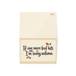 Funny autumn greeting card – “if one more leaf hits me i’m suing autumn” - cards