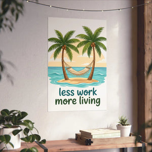 Matte Poster — "Less Work More Living" Tropical Palm Beach Wall Art