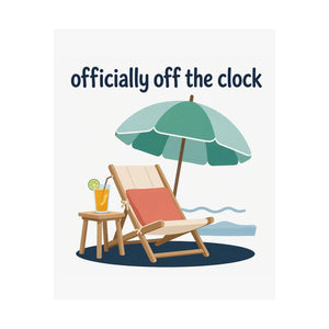 Matte Poster - "Officially Off the Clock" Beach Lounge Wall Art
