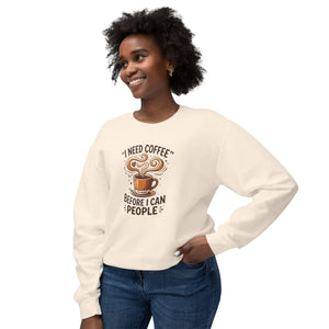Coffee Sweatshirt - "I Need Coffee Before I Can People" Lightweight Crewneck