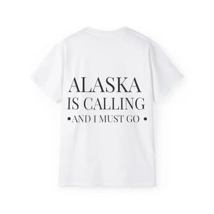 Alaska is Calling Ultra Cotton Tee ?? Classic Comfort Unisex Fit - T-shirt