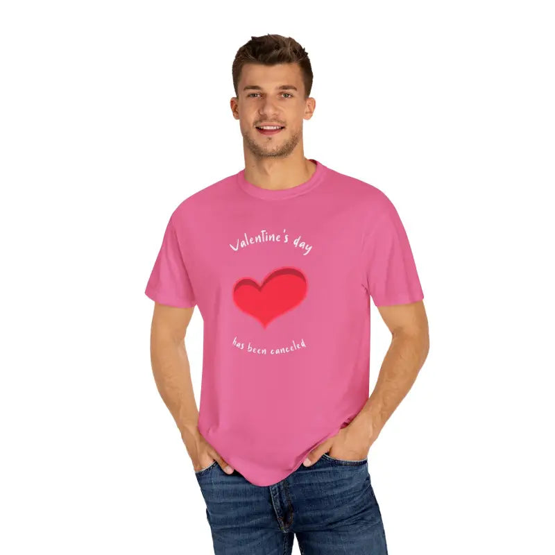 Anti Valentine’s Day Cotton Tee: has been Canceled! - T-shirt