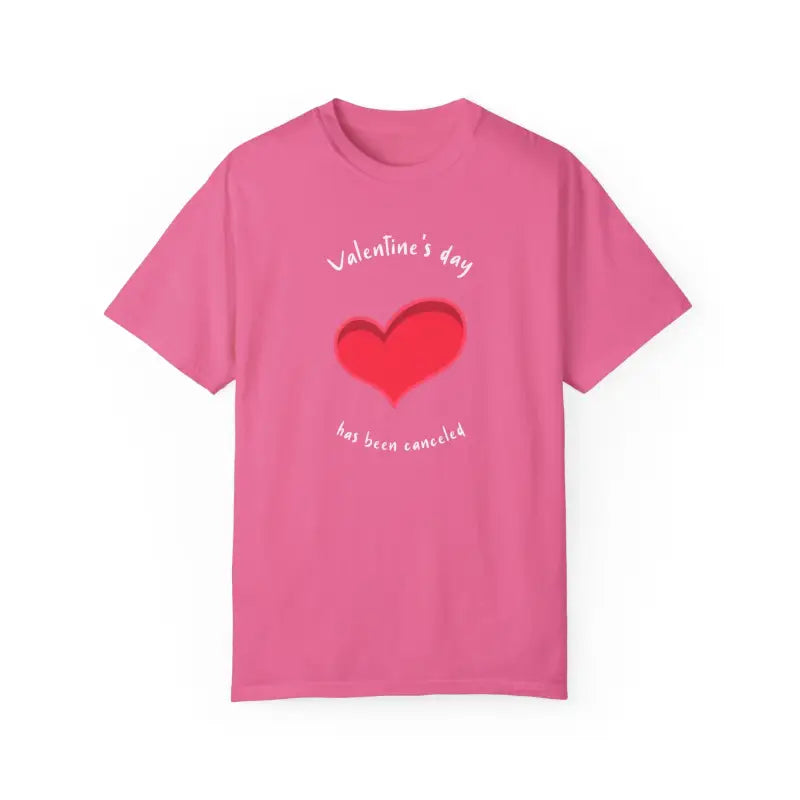 Anti Valentine’s Day Cotton Tee: has been Canceled! - T-shirt