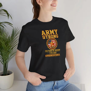 Army Strong 250 Years Commemorative T-shirt, Semiquincentennial Military Tee - T-shirts - s