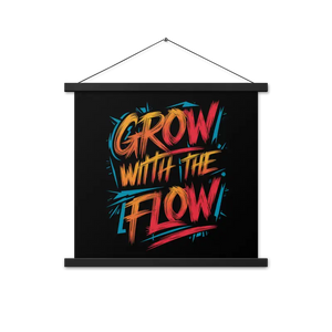 Matte Poster with Wooden Hanger - Grow the Flow - Dipaliz - Black / 18″×18″ - Posters Prints & Visual Artwork
