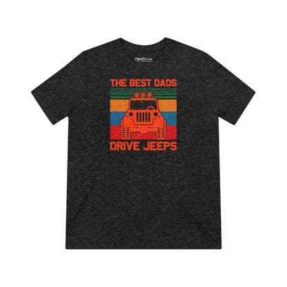 Unisex Triblend Tee for the Best Dads who Drive Jeeps - Black Heather / s T-shirt