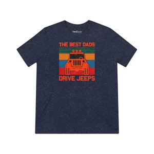 Best Dads Drive Jeeps Triblend Tee - Comfort Graphic Top - Dipaliz - Navy Triblend / s - T-shirts