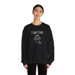 Sweatshirt - i Can’t Ever — Funny Crewneck