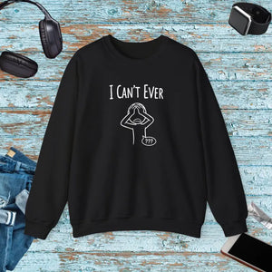 Sweatshirt - i Can’t Ever — Funny Crewneck Black / s