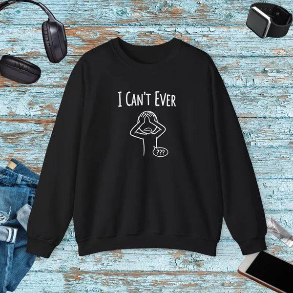 Sweatshirt - i Can’t Ever — Funny Crewneck Black / s