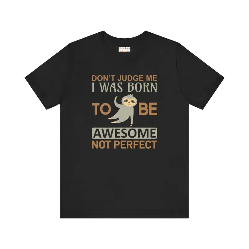 Born to be Awesome Sloth Short Sleeve Tee - Black / s T-shirt