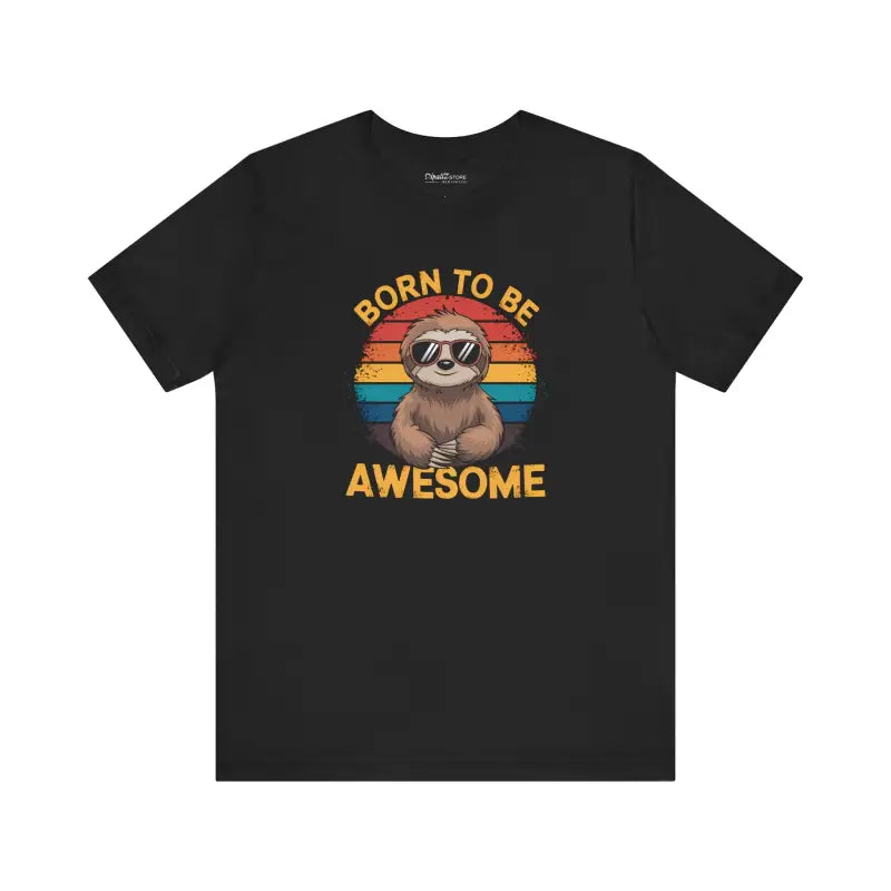 Born to be Awesome Sloth Unisex Jersey Short Sleeve Tee - Black / s T-shirt