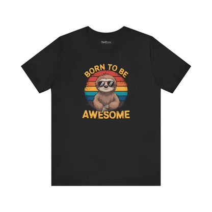 Born to be Awesome Sloth Unisex Jersey Short Sleeve Tee - Black / s T-shirt