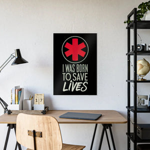 I was Born to Save Lives Poster – Glossy Paper - Dipaliz - Posters Prints & Visual Artwork