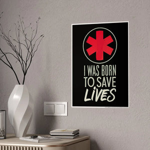 I was Born to Save Lives Poster – Glossy Paper - Dipaliz - Posters Prints & Visual Artwork