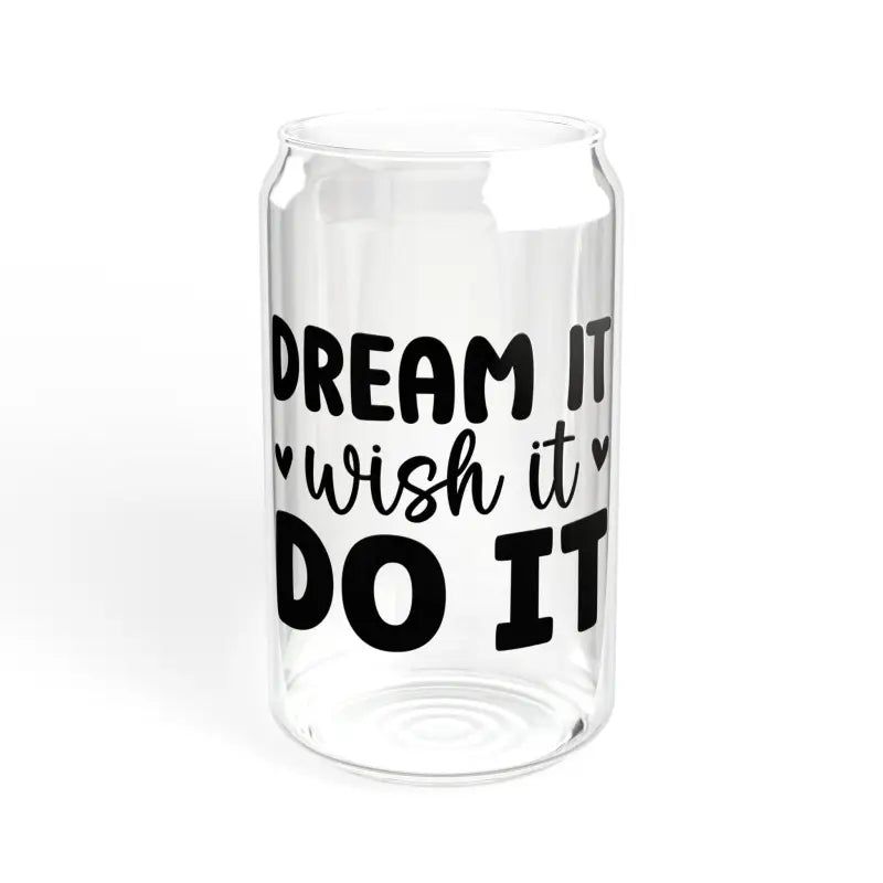 Elevate Hydration with Dream it Wish do it Sipper Glass! - Mug