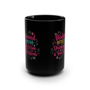 Mug - Bridesmaid Duties 15oz Black Party Gift - Dipaliz