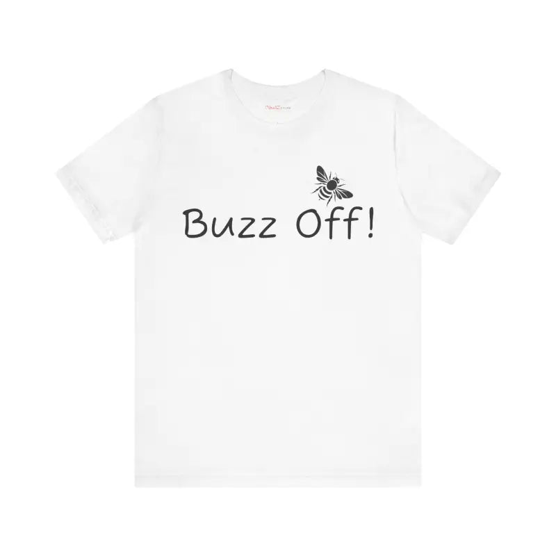 Buzz off Unisex Jersey: Timeless Style Meets Comfort! - White / s T-shirt