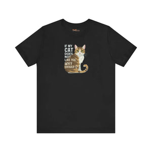 Soft Unisex Jersey Short - if my Cat does not Like you - Dipaliz - T-shirts