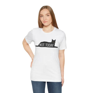 Cat with Text not Today Unisex Jersey Short Sleeve Tee - T-shirt