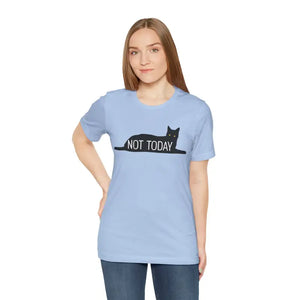 Cat with Text not Today Unisex Jersey Short Sleeve Tee - T-shirt