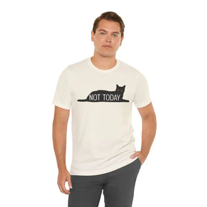 Cat with Text not Today Unisex Jersey Short Sleeve Tee - T-shirt