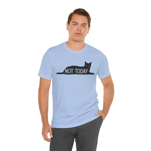 Cat with Text not Today Unisex Jersey Short Sleeve Tee - T-shirt