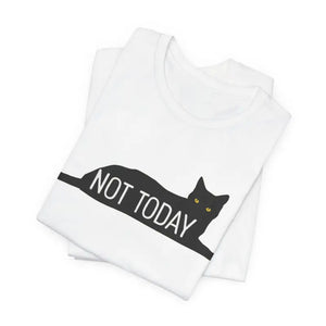 Cat with Text not Today Unisex Jersey Short Sleeve Tee - T-shirt