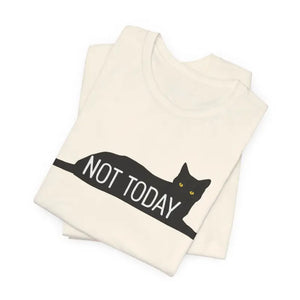 Cat with Text not Today Unisex Jersey Short Sleeve Tee - T-shirt